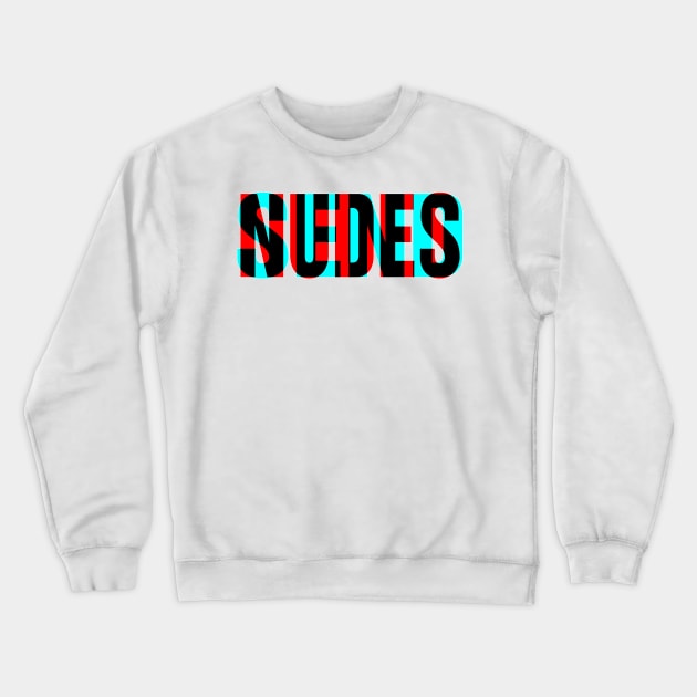 Send Nudes - Anaglyphic Crewneck Sweatshirt by GAz